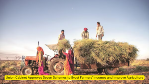 Union Cabinet Approves Seven Schemes to Boost Farmers' Incomes and Improve Agriculture