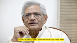 Communist Party of India Leader Sitaram Yechury Passes Away