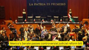 Mexico’s Senate passes controversial judicial reform bill