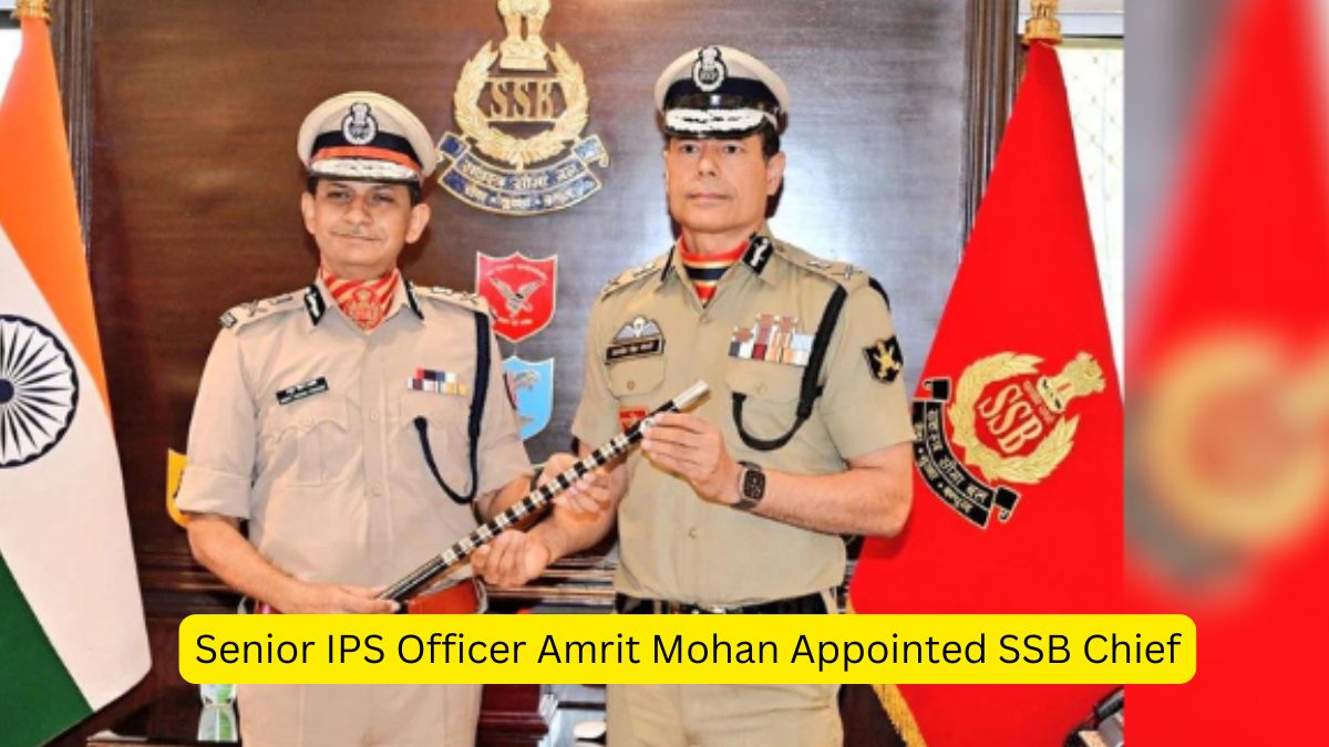 Senior IPS Officer Amrit Mohan Appointed SSB Chief