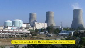 India's third home-built 700 MWe nuclear reactor achieves criticality