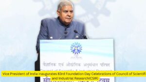 Vice President of India inaugurates 83rd Foundation Day Celebrations of Council of Scientific and Industrial Research(CSIR)