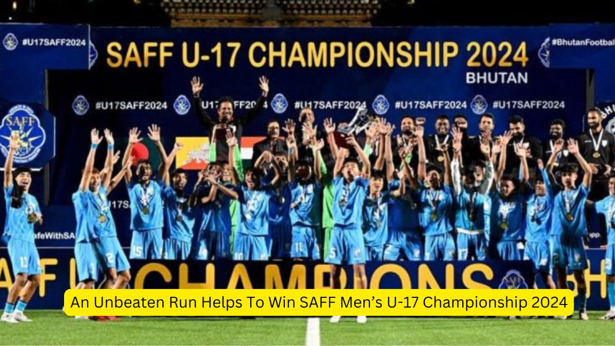 An Unbeaten Run Helps To Win SAFF Men’s U-17 Championship 2024