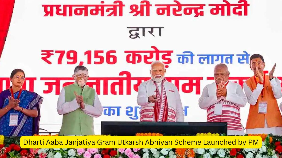 Dharti Aaba Janjatiya Gram Utkarsh Abhiyan Scheme Launched by PM