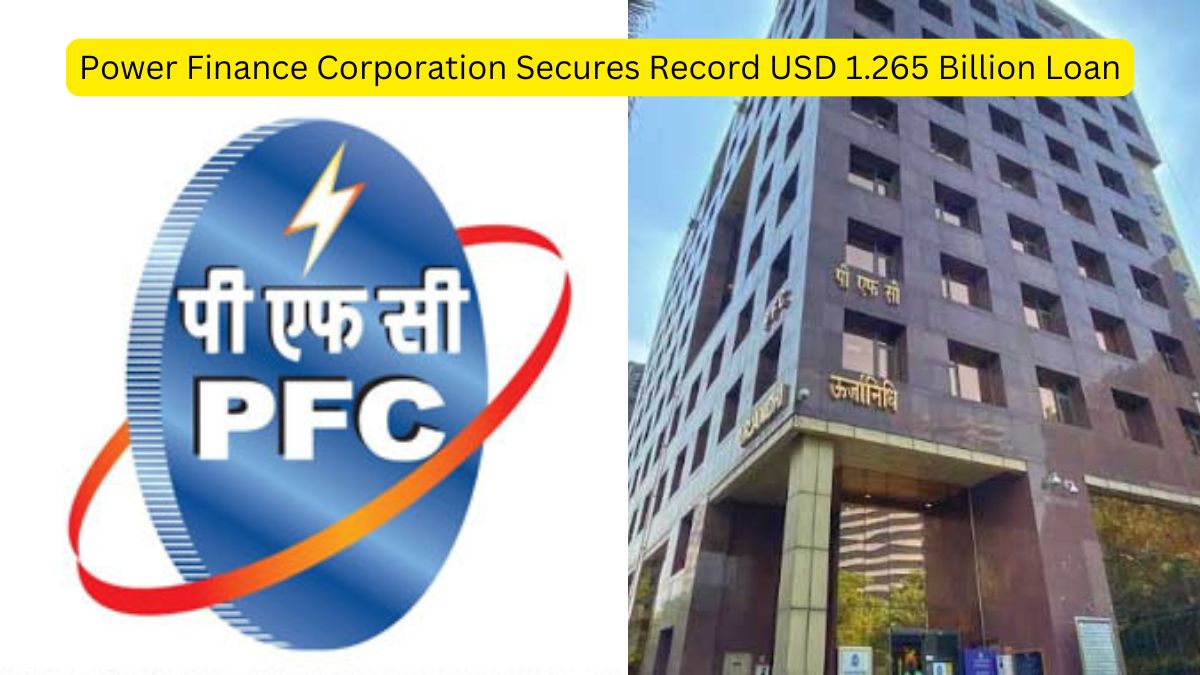 Power Finance Corporation Secures Record USD 1.265 Billion Loan