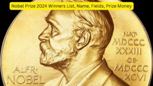 Nobel Prize 2024 Winners List, Name, Fields, Prize Money