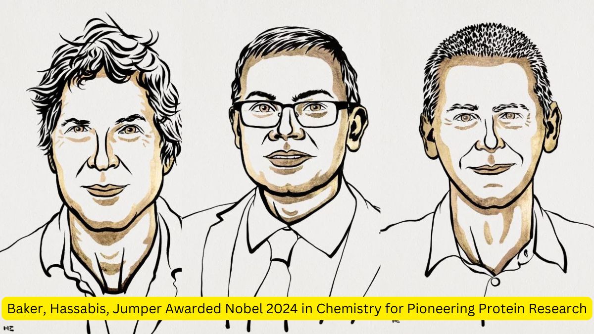 Baker, Hassabis, Jumper Awarded Nobel 2024 in Chemistry for Pioneering