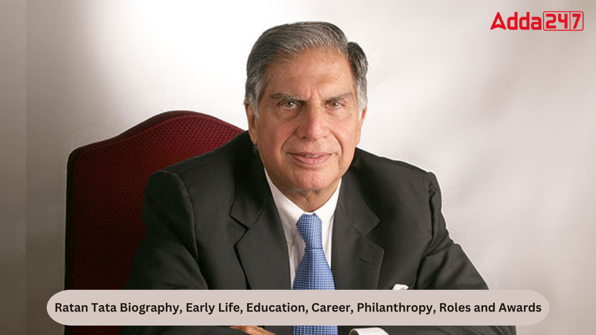 Ratan Tata Biography, Early Life, Education, Career, Philanthropy, Roles and Awards