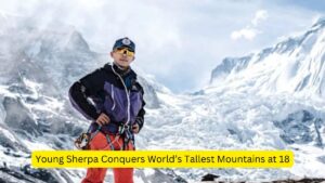 Young Sherpa Conquers World’s Tallest Mountains at 18