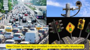 New Citizen Sentinel App Unveiled in Kerala for Traffic Monitoring