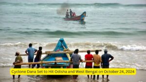 Cyclone Dana Set to Hit Odisha and West Bengal on October 24, 2024