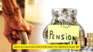 Govt Announces Extra Pension for Seniors Over 80