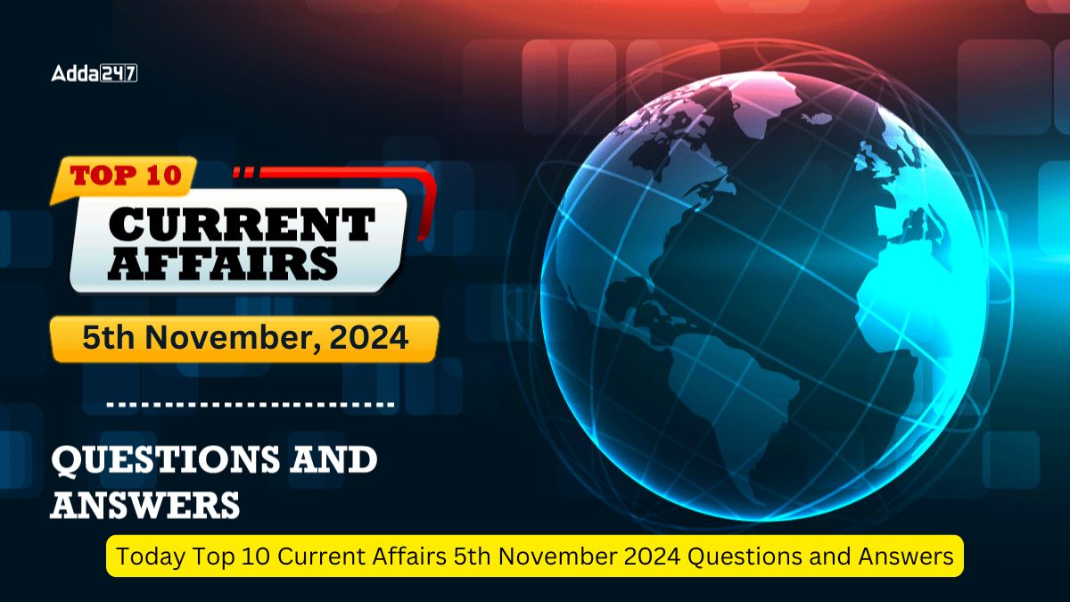 Today Top 10 Current Affairs 5th November 2024 Questions and Answers