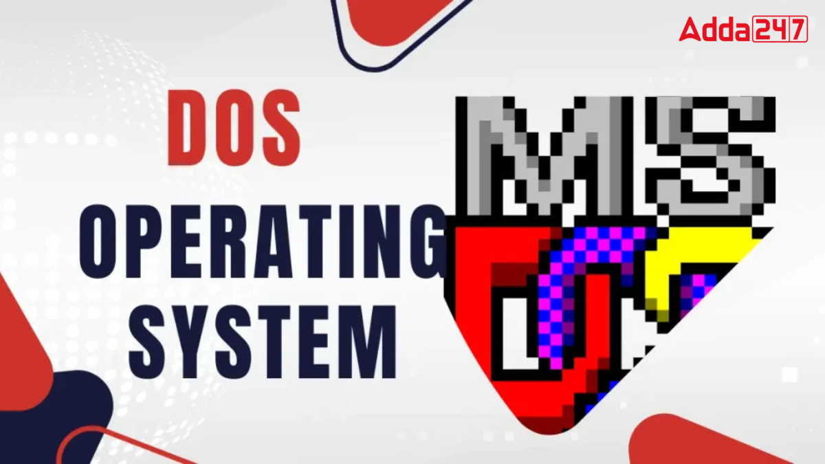 DOS Full Form, Its Overview, History, Features, Advantages and Disadvantages