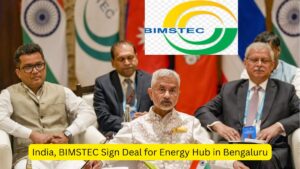 India, BIMSTEC Sign Deal for Energy Hub in Bengaluru