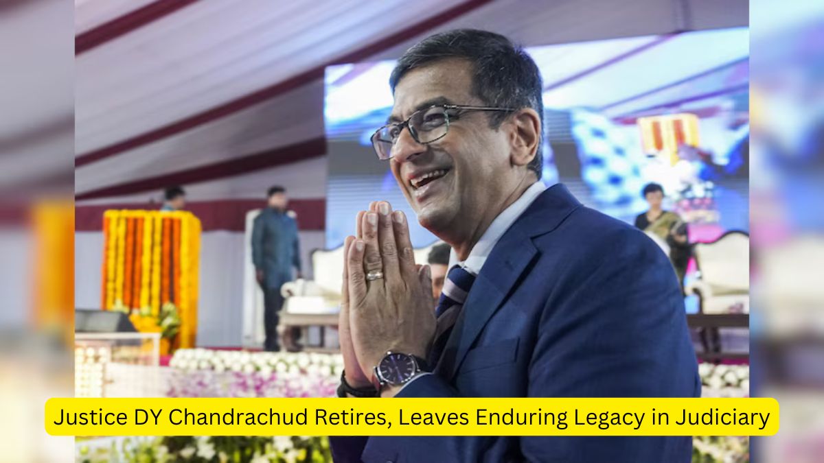 Justice DY Chandrachud Retires, Leaves Enduring Legacy in Judiciary