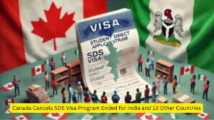 Canada Cancels SDS Visa Program Ended for India and 13 Other Countries