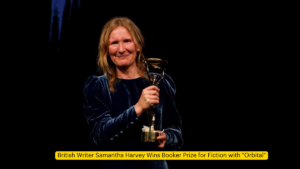 British Writer Samantha Harvey Wins Booker Prize for Fiction with 