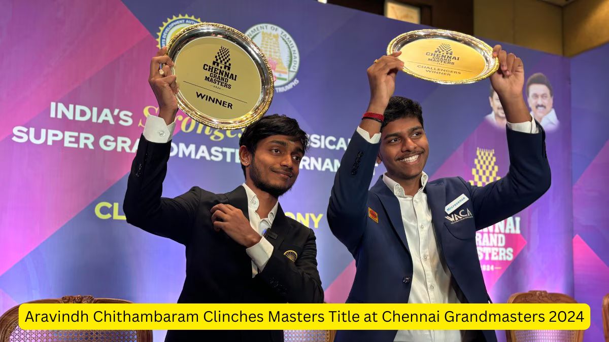 Aravindh Chithambaram Clinches Masters Title at Chennai Grandmasters 2024