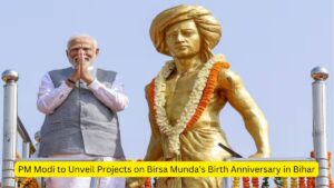 PM Modi to Unveil Projects on Birsa Munda’s Birth Anniversary in Bihar