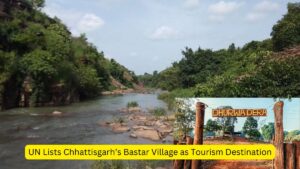 UN Lists Chhattisgarh’s Bastar Village as Tourism Destination