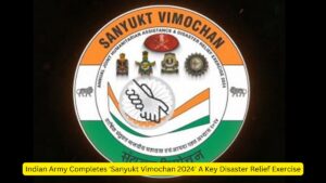 Indian Army Completes 'Sanyukt Vimochan 2024' A Key Disaster Relief Exercise