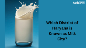 Which District of Haryana is Known as Milk City?