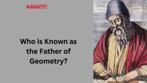 Who is Known as the Father of Geometry?