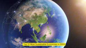 Top 10 Most Sustainable Economies in 2024: India’s Position Explained