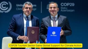 COP29 Tourism Sector Gains Global Support for Climate Action