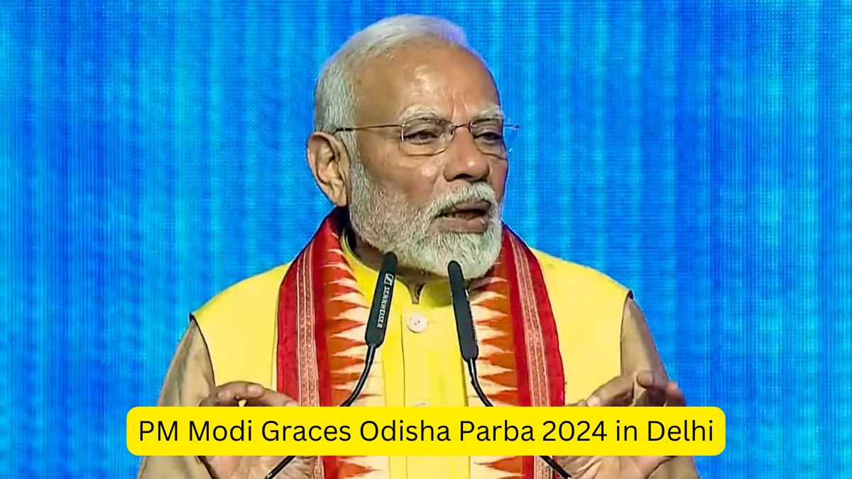 PM Modi Graces Odisha Parba 2024 in Delhi