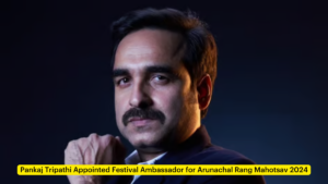 Pankaj Tripathi Appointed Festival Ambassador for Arunachal Rang Mahotsav 2024