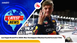 Las Vegas Grand Prix 2024: Max Verstappen Clinches Fourth Formula 1 Title