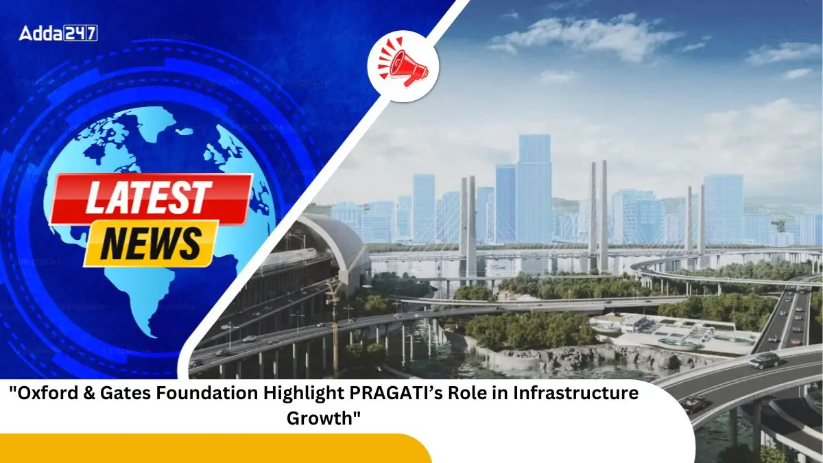 Oxford & Gates Foundation Highlight PRAGATI’s Role in Infrastructure Growth