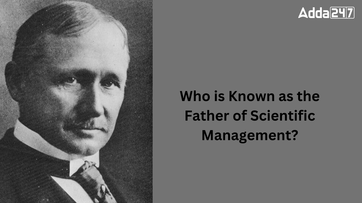 Who is Known as the Father of Scientific Management