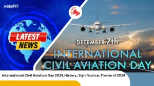 International Civil Aviation Day 2024,History, Significance, Theme of 2024