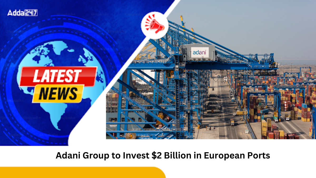 Adani Group to Invest $2 Billion in European Ports