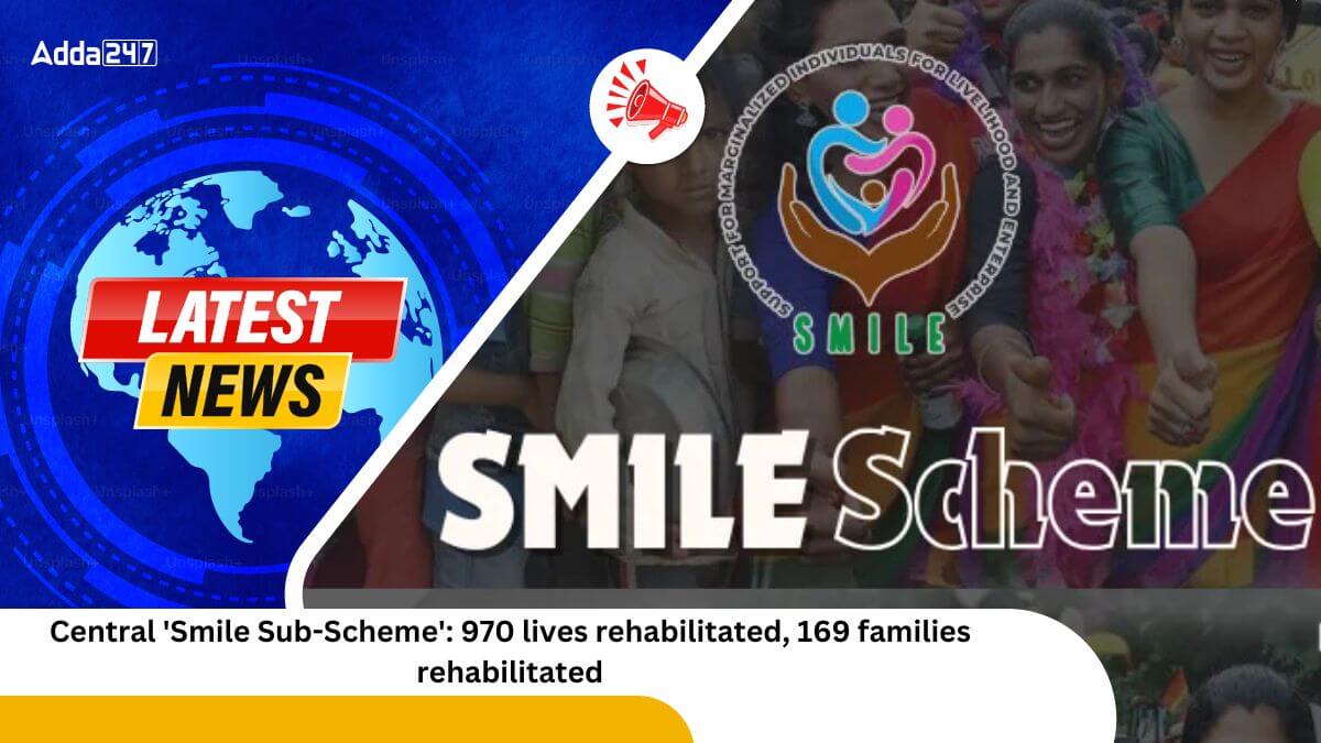 Central 'Smile Sub-Scheme' 970 lives rehabilitated, 169 families rehabilitated