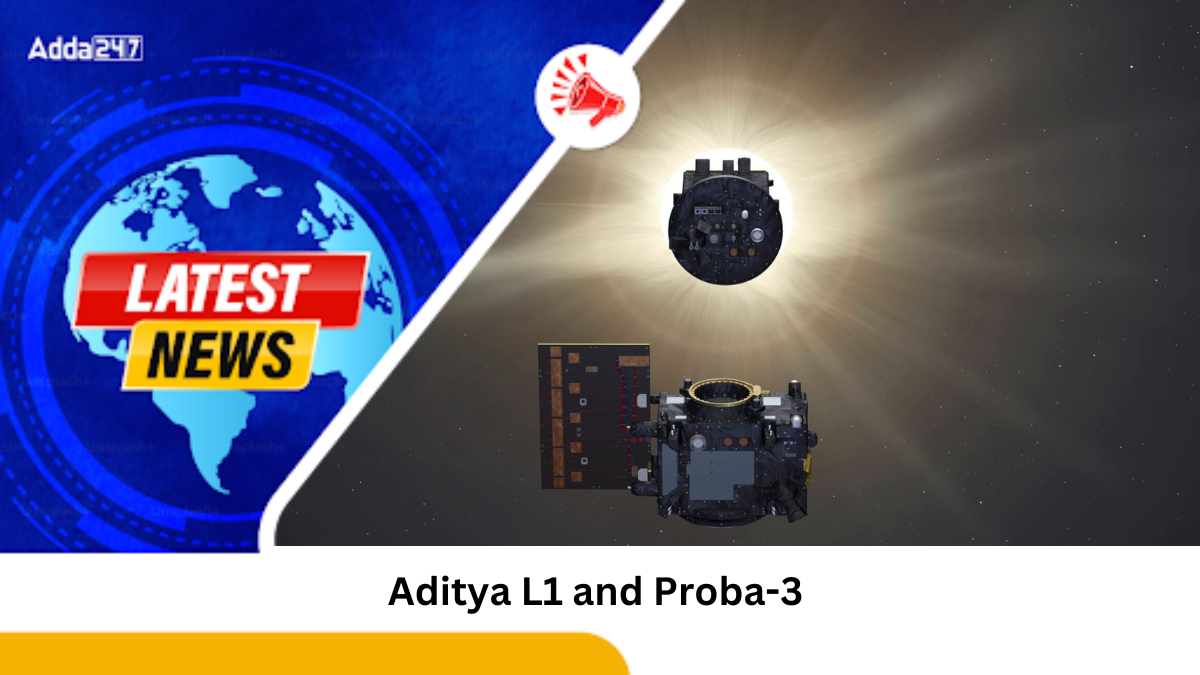 Aditya L1 and Proba-3 to Unite for Solar Research in 2025