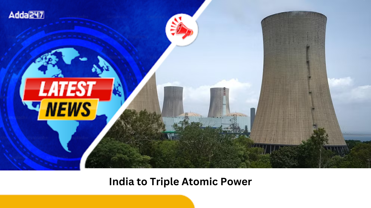 India to Triple Atomic Power Capacity by 2031