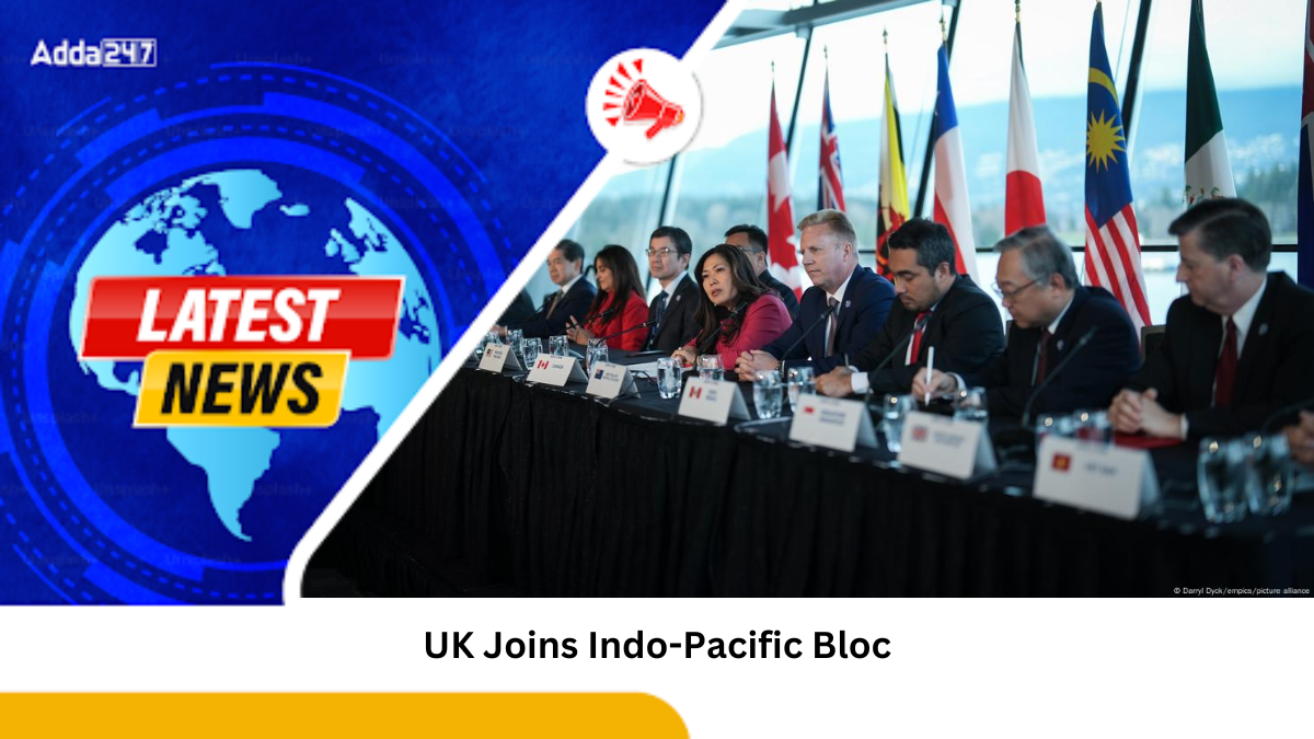 UK Joins Indo-Pacific Bloc: A Post-Brexit Trade Milestone