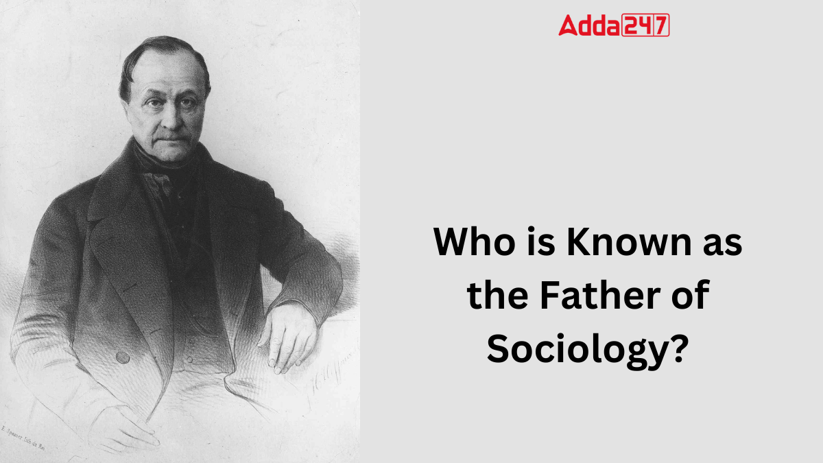 Who is Known as the Father of Sociology?