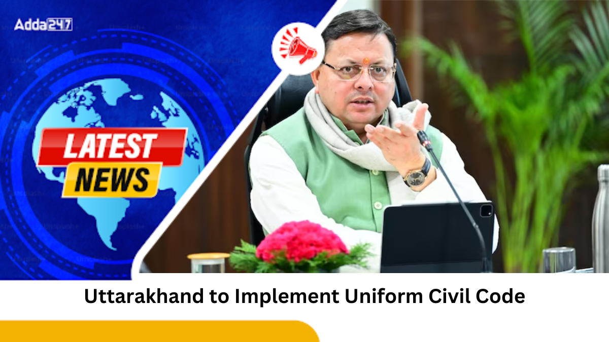 Uttarakhand to Implement Uniform Civil Code from January 2025