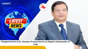 Reappointment of Dr. Shankar Prasad Sharma as Nepal’s Ambassador to India