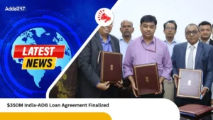 $350M India-ADB Loan Agreement Finalized