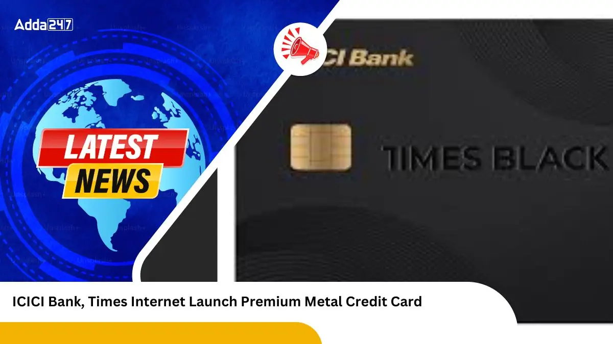 ICICI Bank, Times Internet Launch Premium Metal Credit Card