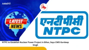 NTPC to Establish Nuclear Power Project in Bihar, Says CMD Gurdeep Singh