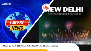 Delhi to Host 2025 Para Athletics World Championships