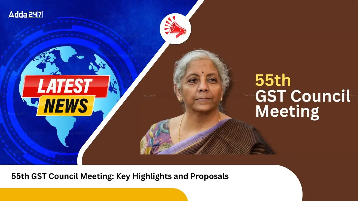 55th GST Council Meeting Key Highlights and Proposals