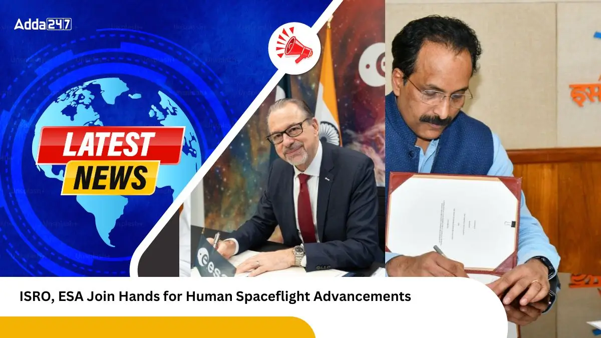 ISRO, ESA Join Hands for Human Spaceflight Advancements